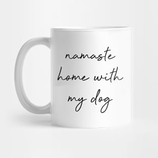 Namaste home with my dog. Mug